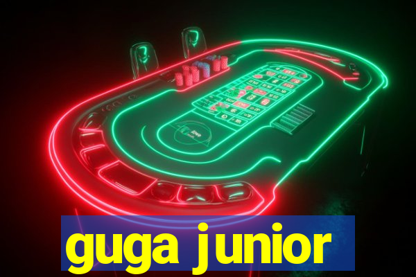 guga junior